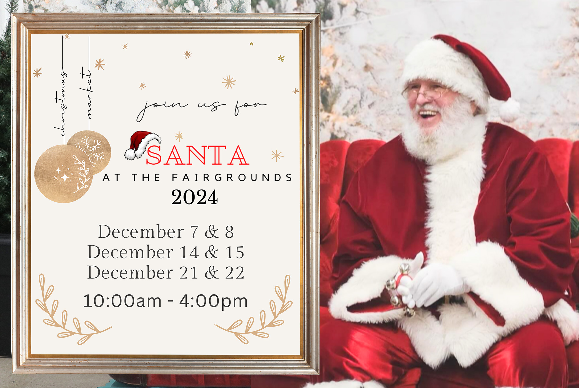 Santa at the Fairgrounds 2024. December 7 & 8, 14 & 15, 21 & 22. 10 am - 4 pm